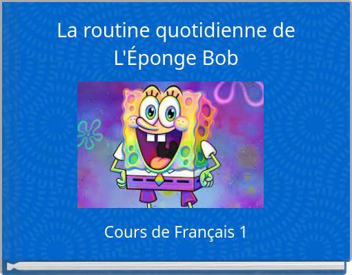 Front cover of 'La routine quotidienne de L'Éponge Bob' 