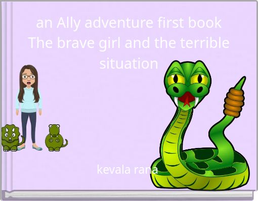 an Ally adventure first book The brave girl and the terrible situation