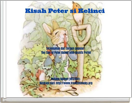 Kisah Peter si Kelinci Terjemahan dari Cerpen popular : The Tale of Peter Rabbit oleh Beatrix Potter