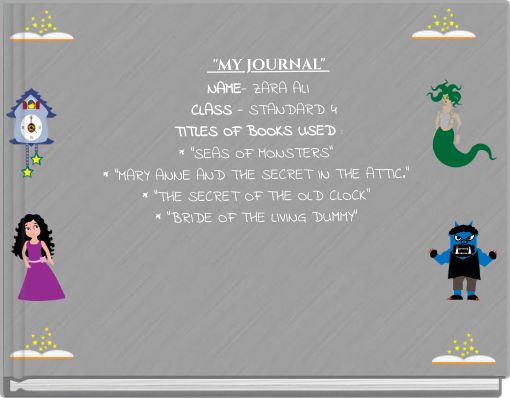 "MY JOURNAL" NAME- ZARA ALI CLASS - STANDARD 4 TITLES OF BOOKS USED