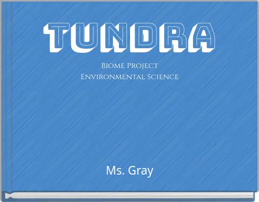 Tundra Biome Project Environmental Science