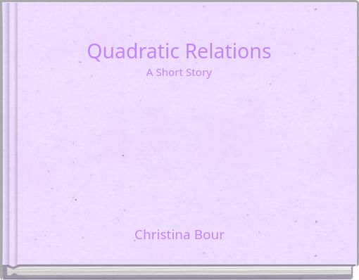 Quadratic Relations A Short Story