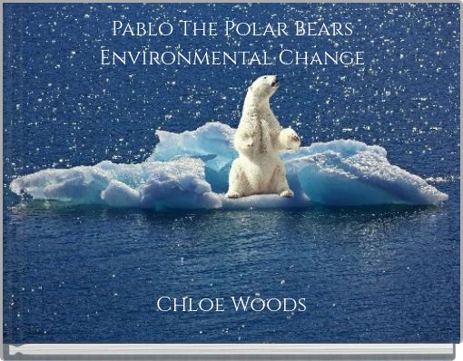 Pablo The Polar Bears Environmental Change