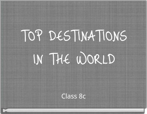 TOP DESTINATIONS IN THE WORLD