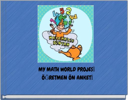MY MATH WORLD PROJESİ ÖĞRETMEN ÖN ANKETİ