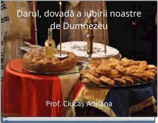 Darul, dovadă a iubirii noastre de Dumnezeu