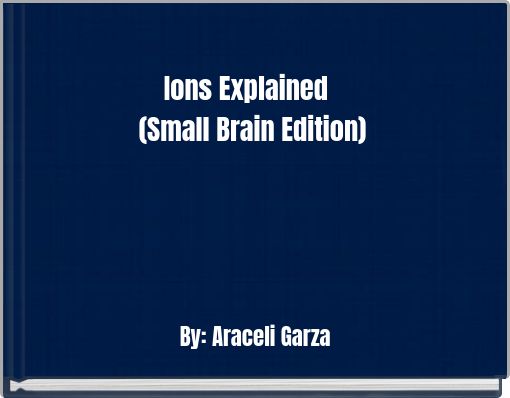 Ions Explained (Small Brain Edition)