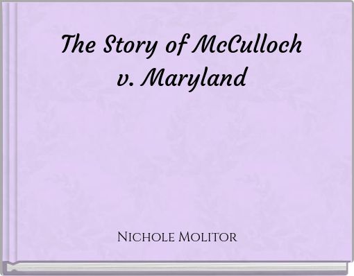 The Story of McCulloch v. Maryland