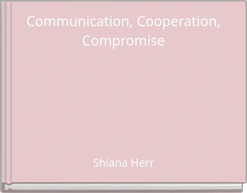 Communication, Cooperation, Compromise