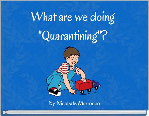 What are we doing "Quarantining"?