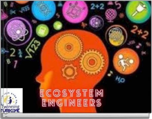 ECOSYSTEM ENGINEERS (TOMORROW'S WORLD)-EKOSİSTEM MÜHENDİSLERİ (YARININ DÜNYASI)