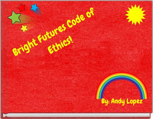 Bright Futures Code of Ethics!
