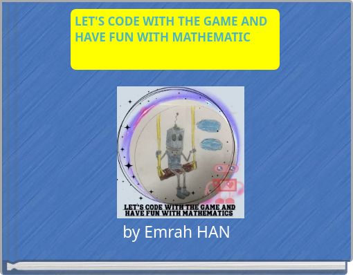 LET'S CODE WITH THE GAME AND HAVE FUN WITH MATHEMATIC