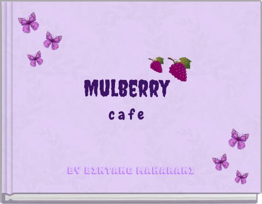 Mulberry c a f e