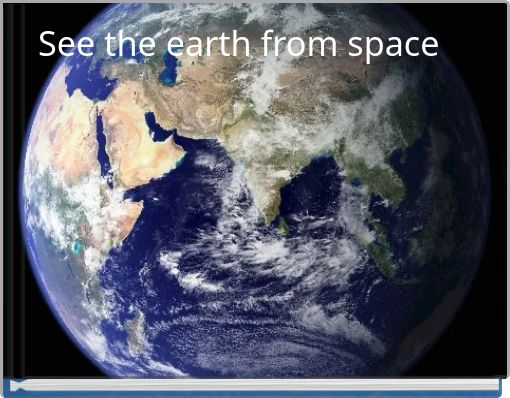 See the earth from space