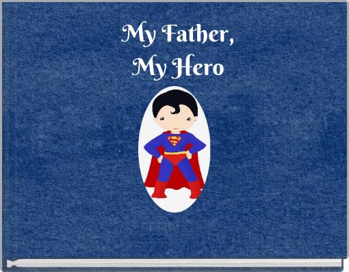 My Father, My Hero