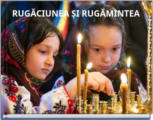 RUGĂCIUNEA ȘI RUGĂMINTEA