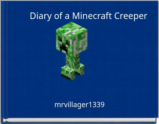 Diary of a Minecraft Creeper