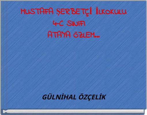 MUSTAFA ŞERBET&Ccedil;İ İLKOKULU4-C SINIFI ATA'YA &Ouml;ZLEM...