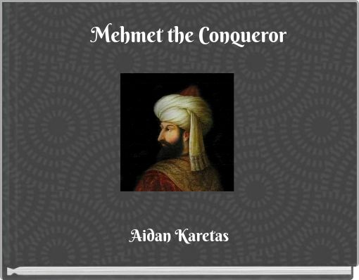 Mehmet the Conqueror