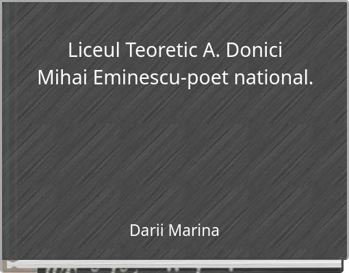 Front cover of 'Liceul Teoretic A. Donici Mihai Eminescu-poet national.' 
