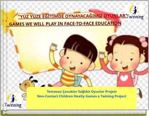 "YÜZ YÜZE EĞİTİMDE OYNAYACAĞIMIZ OYUNLAR" GAMES WE WILL PLAY IN FACE-TO-FACE EDUCATION