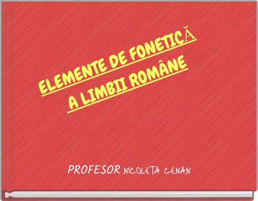 ELEMENTE DE FONETICĂ A LIMBII ROM&Acirc;NE