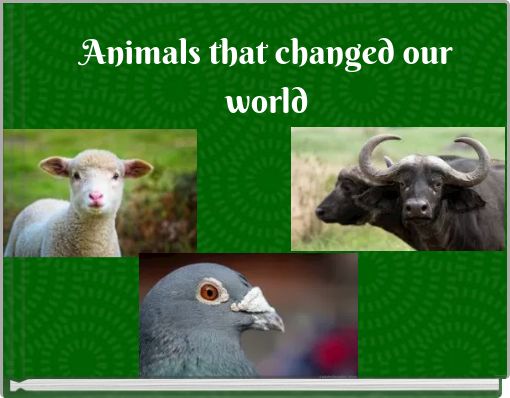 Animals that changed our world