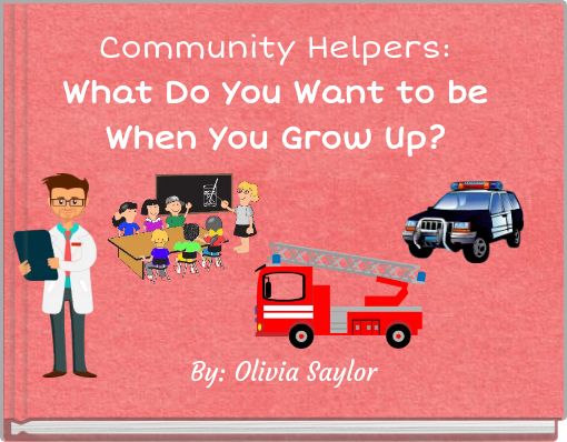 Community Helpers:What Do You Want to be When You Grow Up?