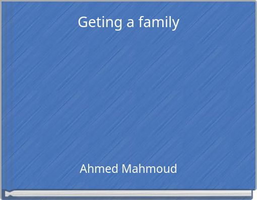 Geting a family
