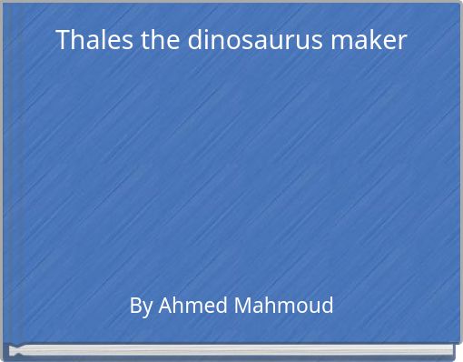 Thales the dinosaurus maker