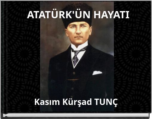 ATATÜRK'ÜN HAYATI