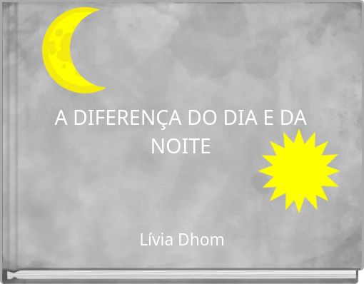 A DIFERENÇA DO DIA E DA NOITE