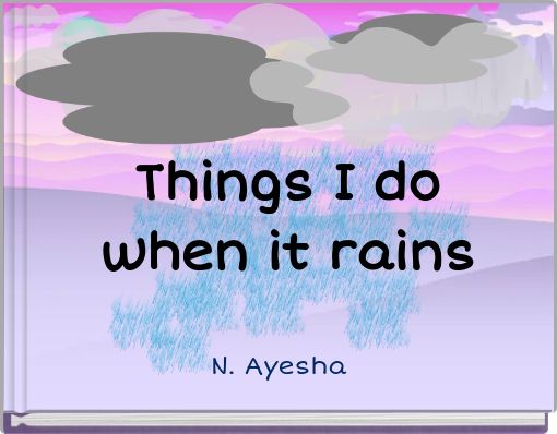 Things I do when it rains