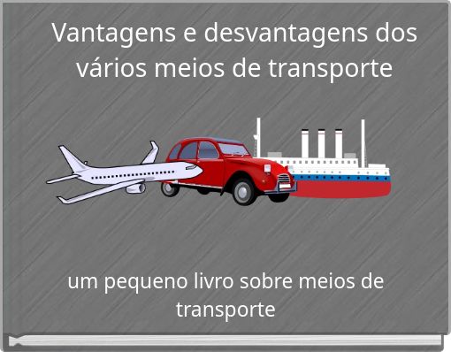 Vantagens e desvantagens dos vários meios de transporte