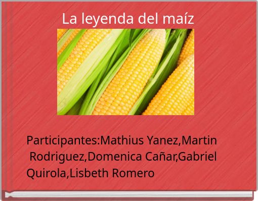 Front cover of 'La leyenda del maíz' 