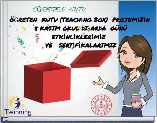 ÖĞRETEN KUTU (TEACHİNG BOX) PROJEMİZİN 5 KASIM OKUL DIŞARDA GÜNÜ ETKİNLİKLERİMİZ &nbs
