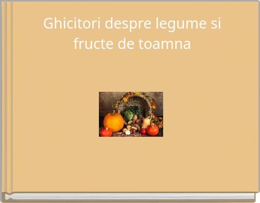 Ghicitori despre legume si fructe de toamna