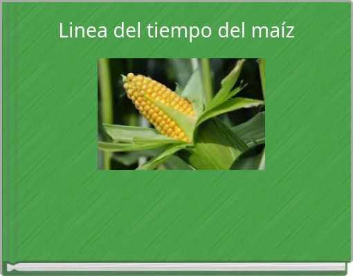 Front cover of 'Linea del tiempo del maíz' 
