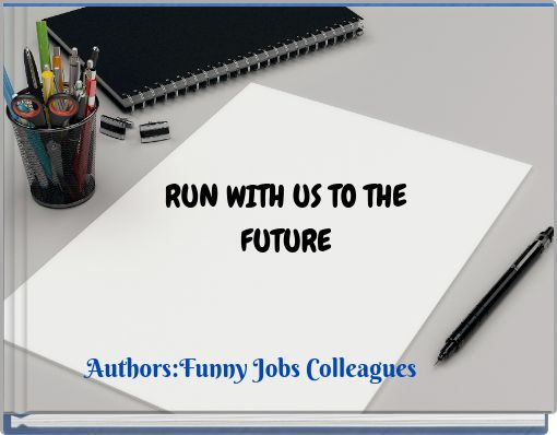 RUN WITH US TO THE FUTURE