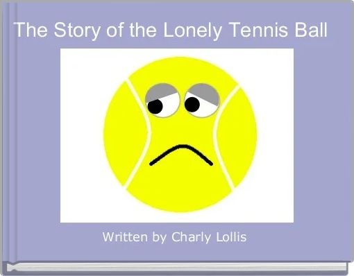 The Story of the Lonely Tennis Ball 