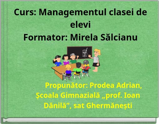 Front cover of 'Curs: Managementul clasei de elevi Formator: Mirela Sălcianu' 