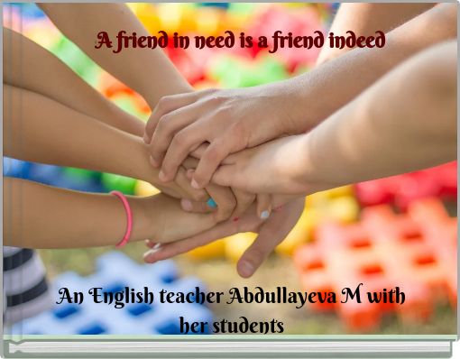 A friend in need is a friend indeed