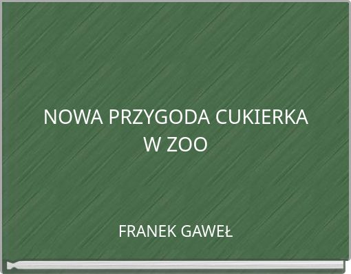 NOWA PRZYGODA CUKIERKA W ZOO