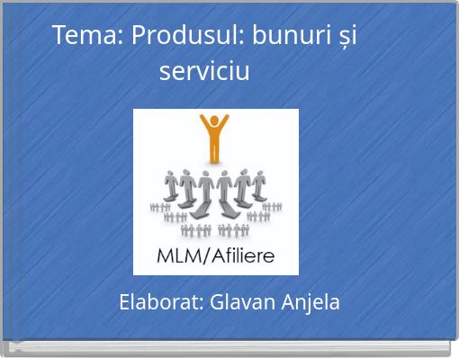 Tema: Produsul: bunuri și serviciu