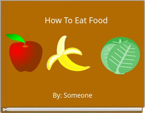 How To Eat Food