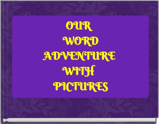 OUR WORD ADVENTURE WITH PICTURES
