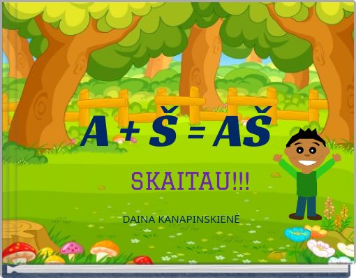 Book Cover for: A + Š = AŠ SKAITAU!!!