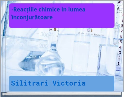 -Reacțiile chimice in lumea înconjurătoare