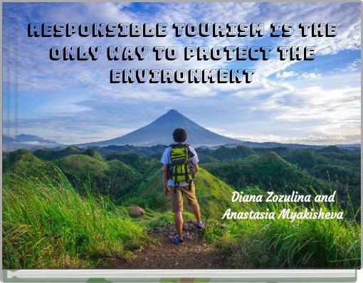 Responsible tourism is the only way to protect the environment